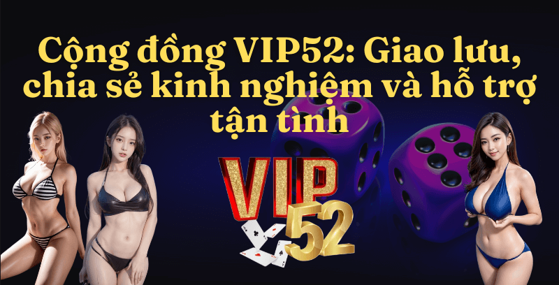 Cộng đồng Game Bài Đổi Thưởng Vip52