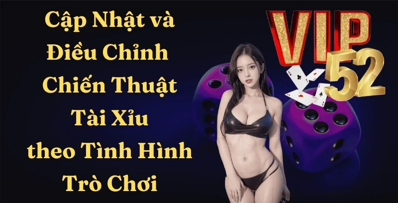 Cập nhật và Điều chỉnh Chiến Thuật Tài Xỉu: Bí Quyết Thắng Lớn Từ Chuyên Gia