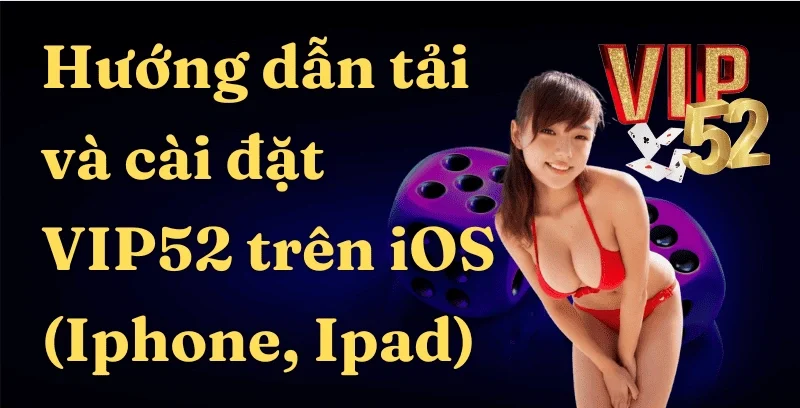 huong-dan-tai-va-cai-dat-vip52-tren-ios-iphone-ipad